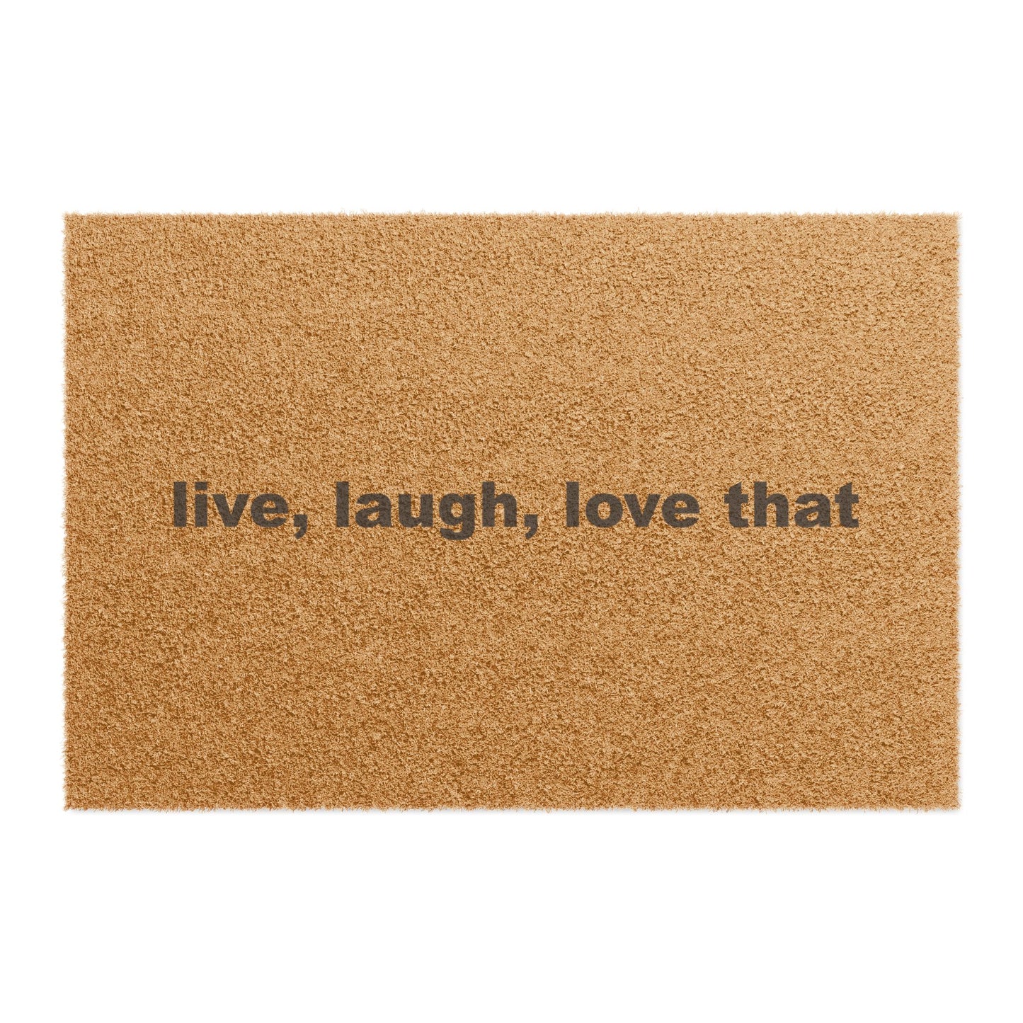 Live Laugh Love That Doormat