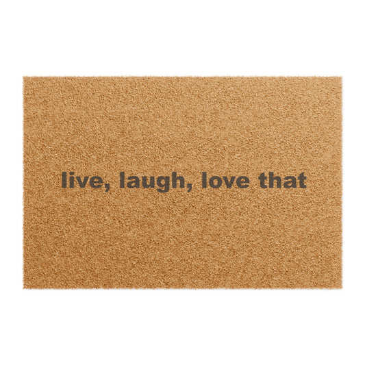 Live Laugh Love That Doormat