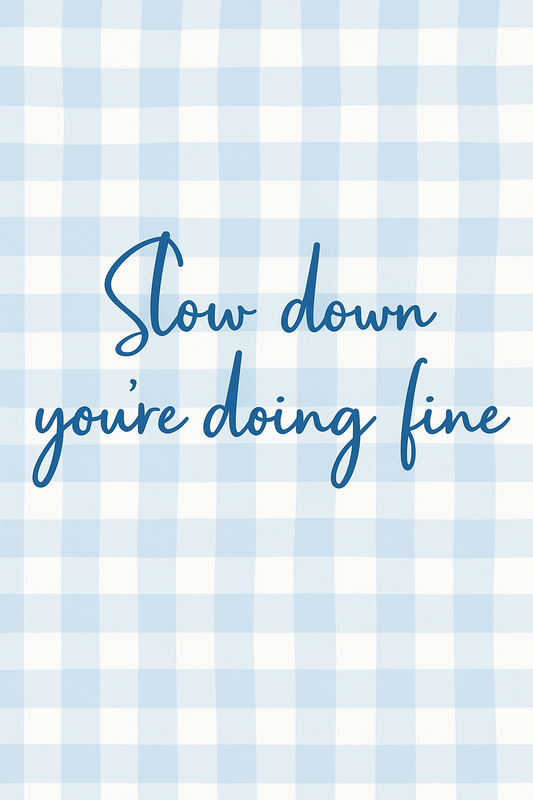 Slow Down - Art Print